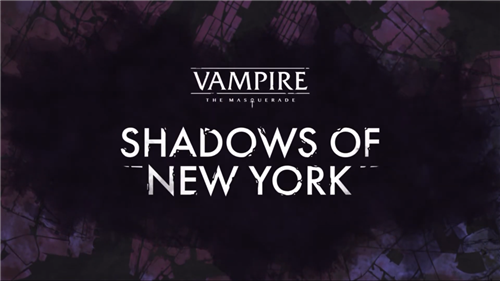 系列新作《吸血鬼：纽约之影》上架Steam 2020年发售